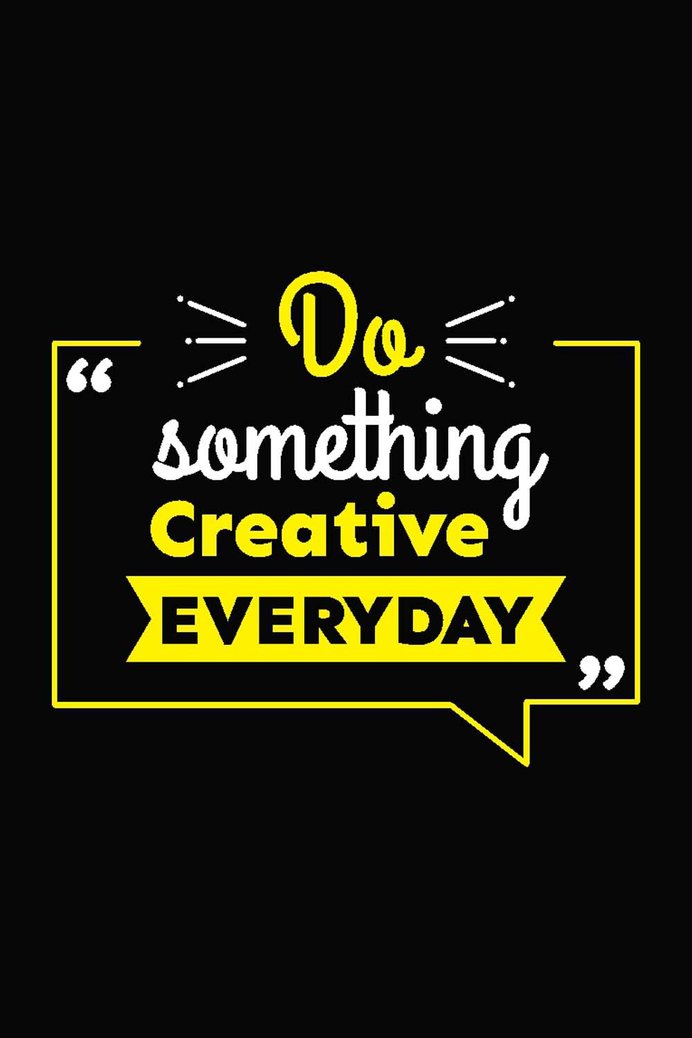 Do Something Creative Everyday - Glass Framed Poster