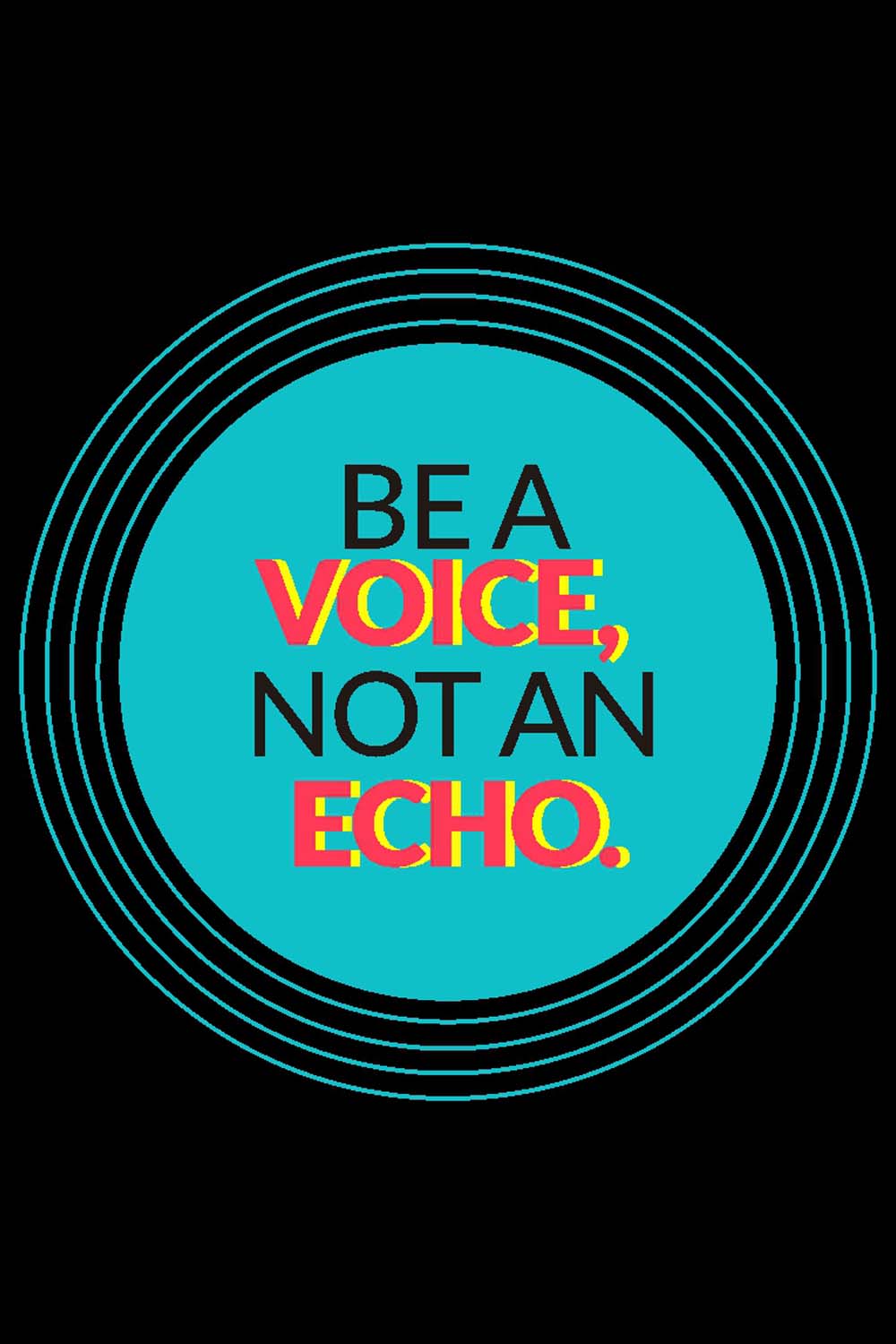 Be A Voice Not An Echo - Glass Framed Poster