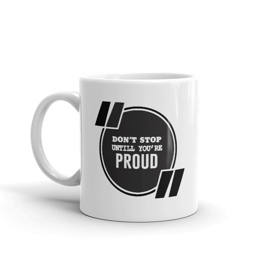 Don't Stop Until You're Proud Coffee Mugs 350 ml