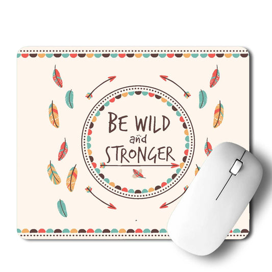 Be Wild And Stronger Mouse Pad