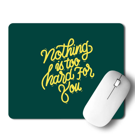 Nothing Is Too Hard For You Mouse Pad