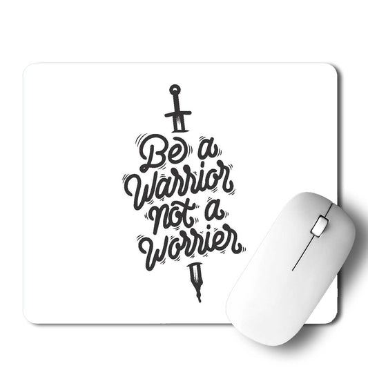 Be A Warrior Not A Worrier Mouse Pad