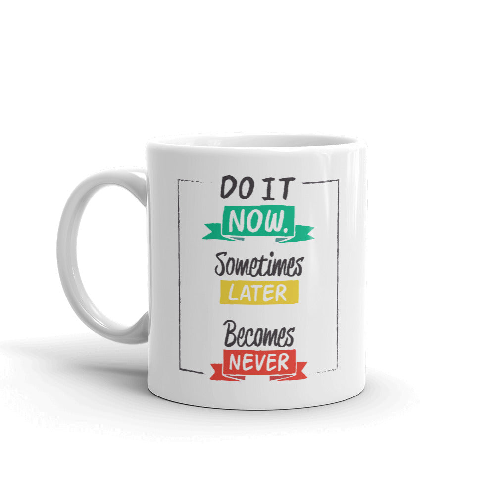 Do It Now Some Thing Later Become Never Coffee Mugs 350 ml