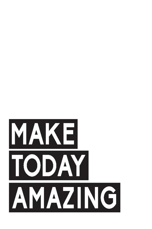 Make Today Amazing - Glass Framed Poster