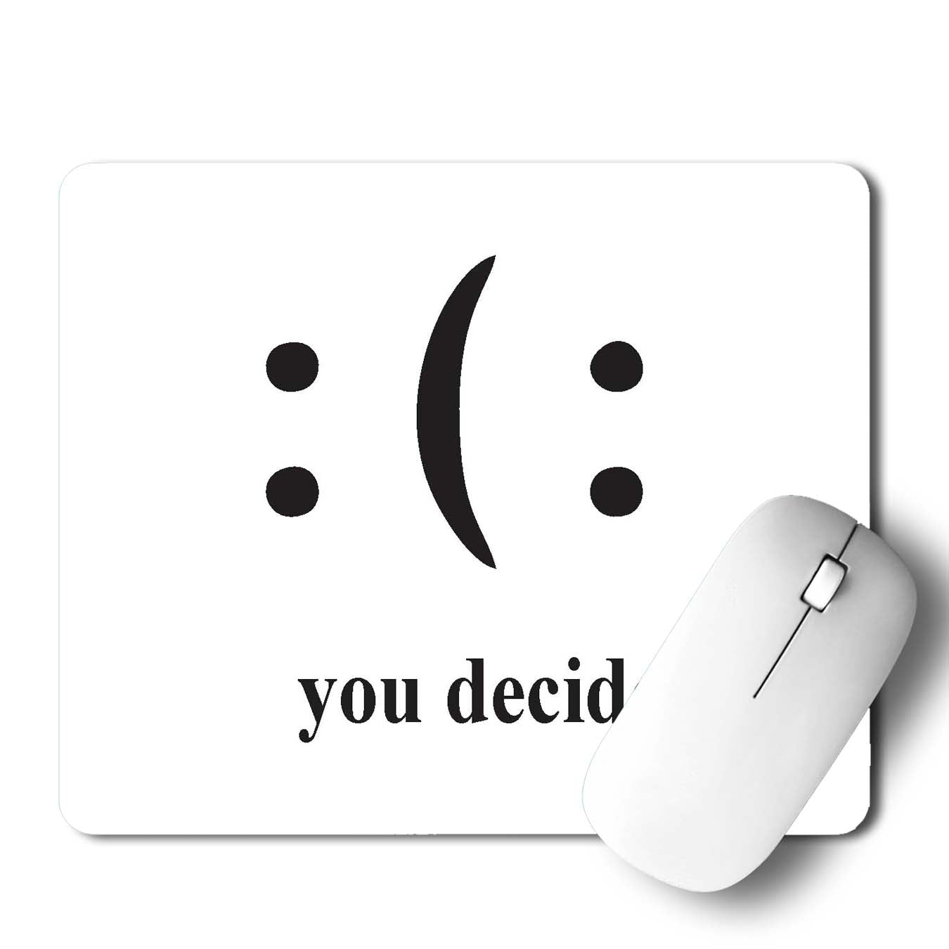 You Decide Mouse Pad