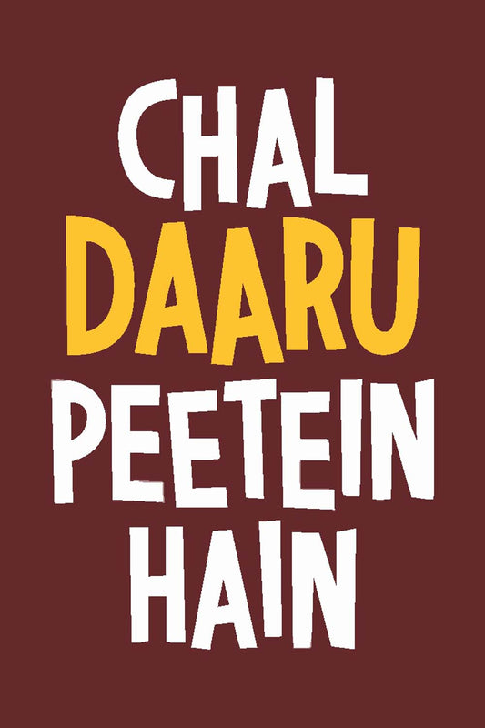 Chal Daaru Peetein Hai  - Glass Framed Poster