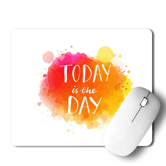 Today Is The Day Mouse Pad