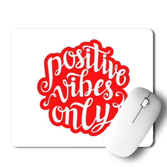 Positive Vibes Only Mouse Pad