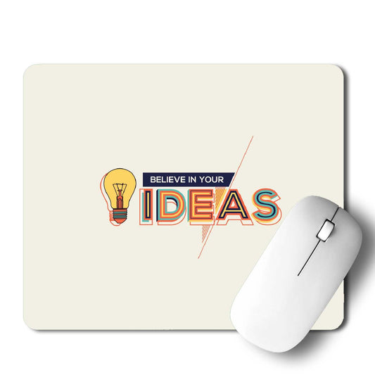Believed In Your Idea Mouse Pad