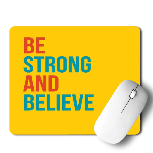 Be Strong And Believe Mouse Pad
