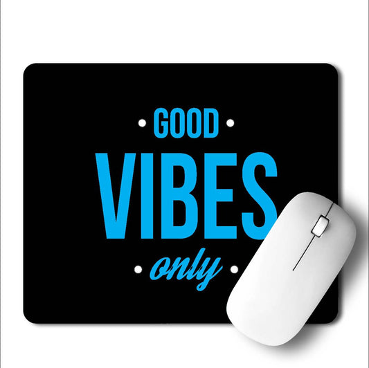 Good Vibes Only Mouse Pad