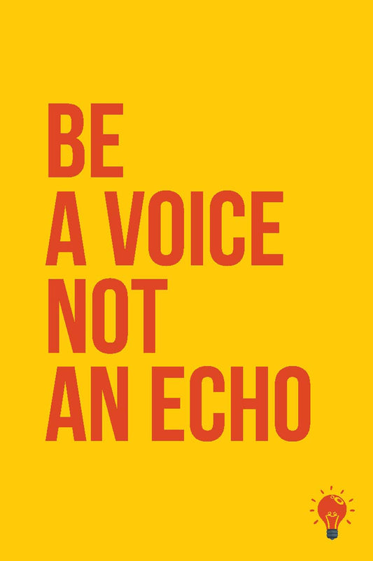 Be A Voice Not An Echo - Glass Framed Poster