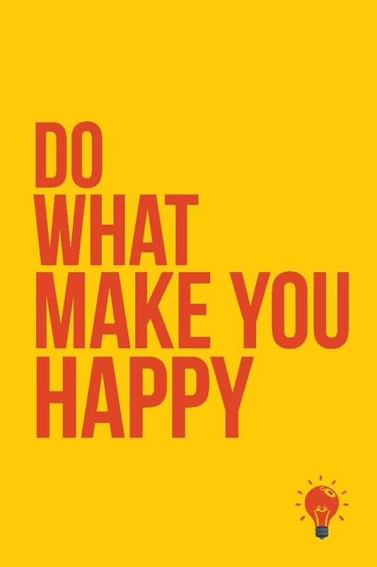 Do What Make You Happy - Glass Framed Poster