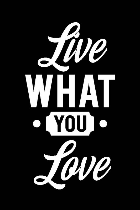 Live What You Love - Glass Framed Poster