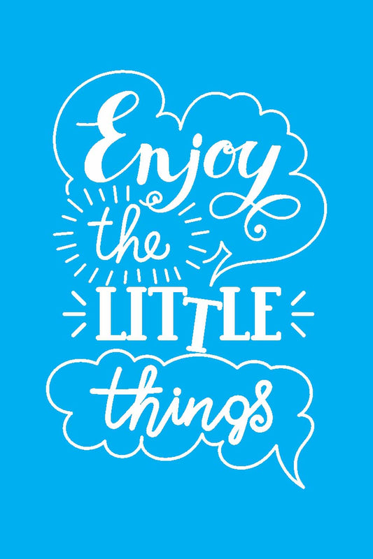 Enjoy The Little Things - Glass Framed Poster