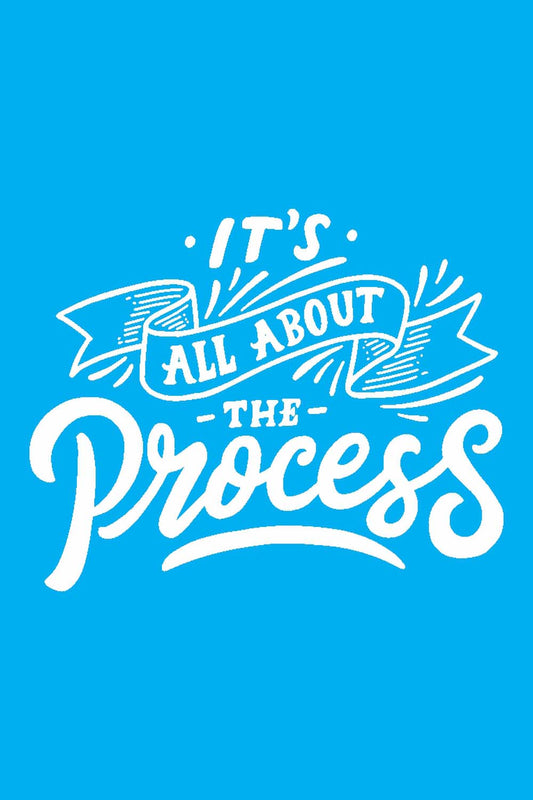 It’s All About Process - Glass Framed Poster