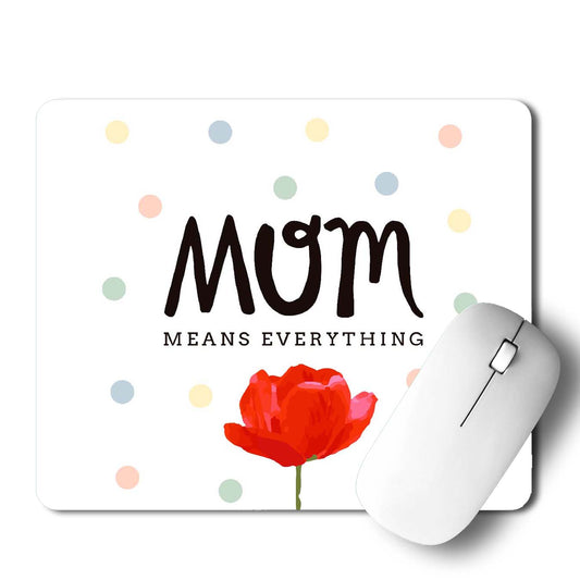 MOM Means Everything Mouse Pad