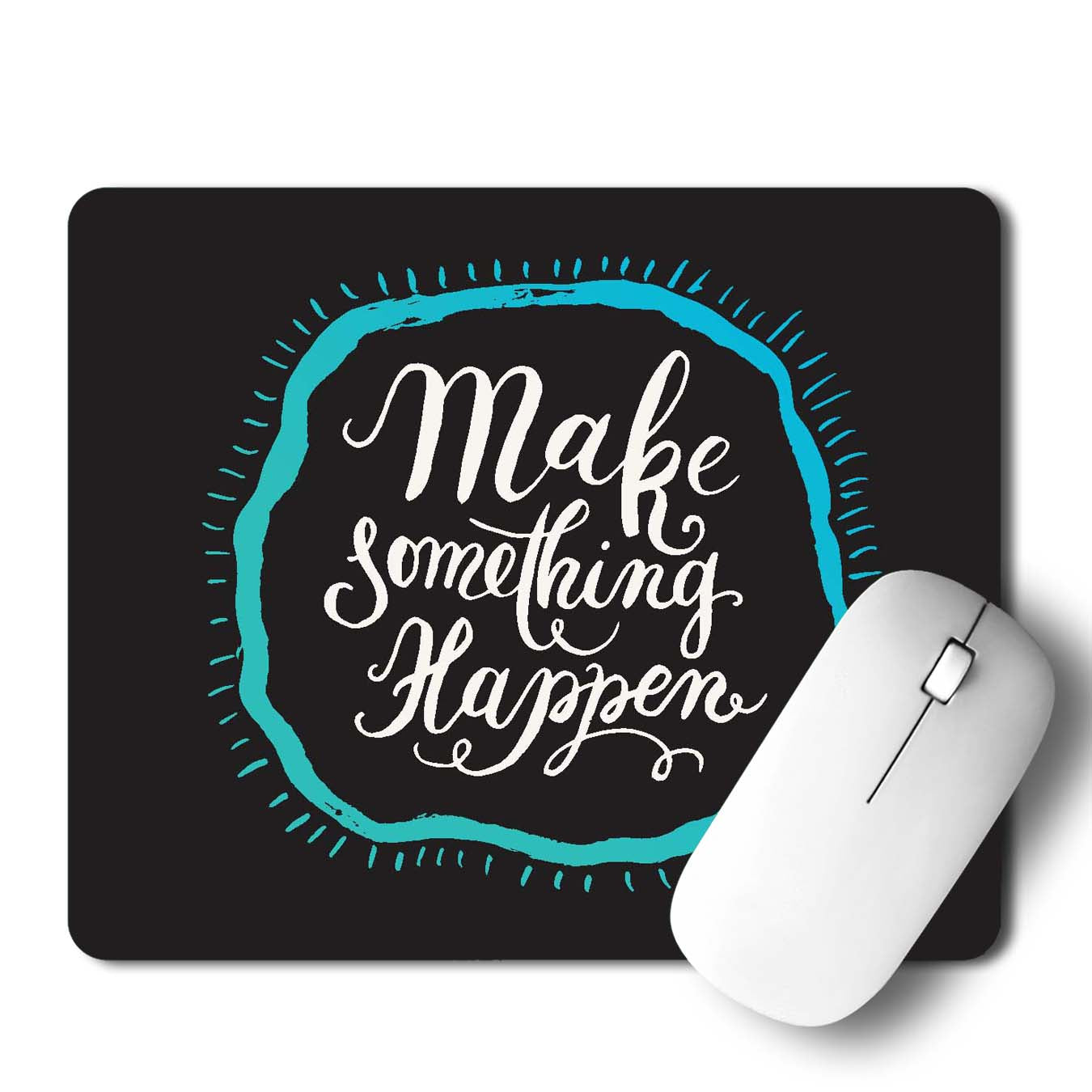 Make Something Happen Mouse Pad